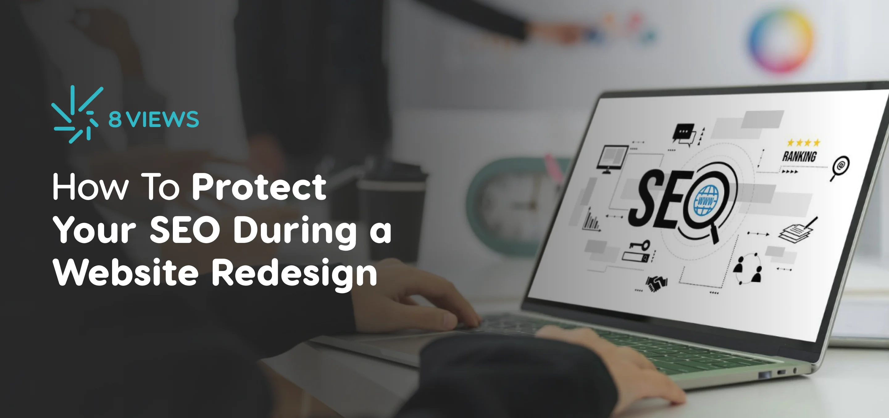 How To Protect Your SEO During a Website Redesign